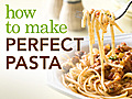 How to Make Perfect Pasta