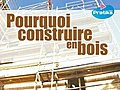 Pourquoi construire en bois ?