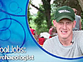 Cool Jobs: Archaeologist