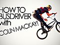 How To Busdriver with Colin Mackay