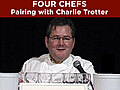 Four Chefs: Pairing Charlie Trotter