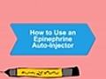 How To Use an Epinephrine Auto-Injector