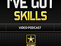 I’ve Got Skills (Video): Episode 6