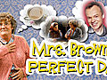 Mrs Brown’s Perfect Day