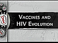 Vaccines and HIV Evolution