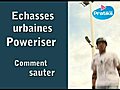 Poweriser : Comment sauter