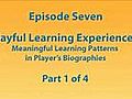 GAMBIT Research Video Podcast Episode 7,  Part 1 &quot;Playful Learning Experiences Meaningful Learning Patterns in Players&#039; Biographies&quot;