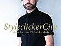 Styleclicker City – Was trägt der Mensch im 21. Jahrhundert?