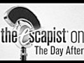 Escapist On: The Day After