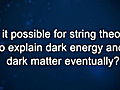 Curiosity: Michio Kaku: String Theory and Dark Matter