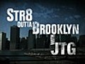 Str8 Outta Brooklyn With JTG