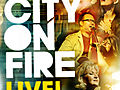 City on Fire Live!