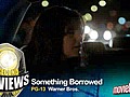 Six Second Review: Something Borrowed