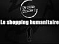 C’est quoi le shopping humanitaire ?