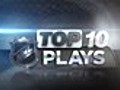 Top 10 Plays of the Week