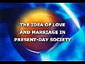 The idea of love and marriage in present-day society