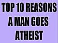 TOP 10 REASONS FOR GOING ATHEIST