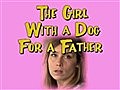 Web Soup - The Girl With a Dog for a Father