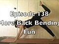 GE 138 - More Back Bending Fun