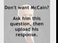 Don’t want John McCain? Ask him this question.