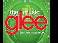 We Need A Little Christmas (Glee Cast Version)