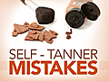 Self-Tanner Mistakes