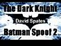 The Dark Knight Batman Spoof - Parody 2 ( David Spates )