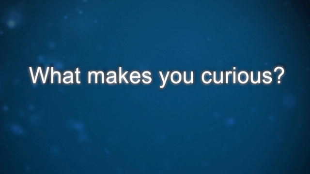 Curiosity: Curiosity: David Schwarz: What makes you curious?