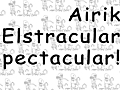 Airik Elstracular Spectacular