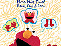 Elmo’s World: Elmo Has 2 Ears,Hands & Feet