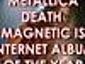 Metallica Death Magnetic Internet Album Of 2008