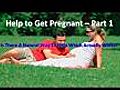 Help to Get Pregnant Part 1 / 2