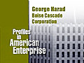 George J. Harad - Chairman and CEO,  Boise Cascade Corporation