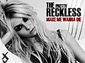 The Pretty Reckless - Make Me Wanna Die