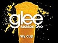 Glee Cast - My Cup (Glee Cast Version)