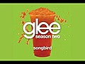 Glee Cast - Songbird (Glee Cast Version)