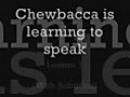 Talking Chewbacca Lesson 1