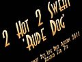 2 Hot 2 Sweat - RUDE DOG