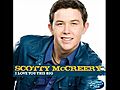Scotty McCreery - I Love You This Big