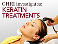 GHRI Investigates: Keratin Treatments