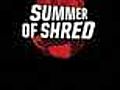 Summer of Shred