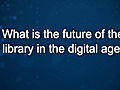 Curiosity: Michael Keller: The Library in the Digital Age