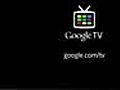 A Sneak Peek at Google TV