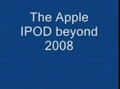 Apple IPOD beyond 2008