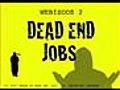 DEAD END JOBS