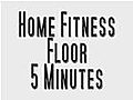 Home Fitness Floor 5 Minutes