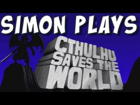 Simon Plays Cthulhu Saves the World!