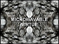 MICROWAVABLE VIRTUE