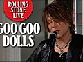 Goo Goo Dolls,  &#039;As I Am&#039;: Rolling Stone Live