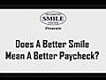 Does A Better Smile Mean A Better Paycheck